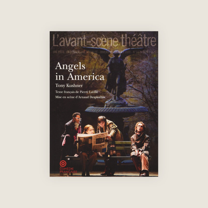 Angeles in America - Texte complet - Avant scène théâtre - Tony Kushner - Pierre Laville - Arnaud Desplechin - Dominique Blanc - Comédie-Française