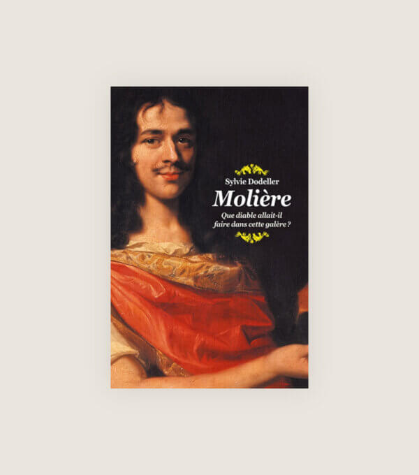 Moliere mais que diable allait il faire dans cette galere Comedie Francaise livre jeunesse