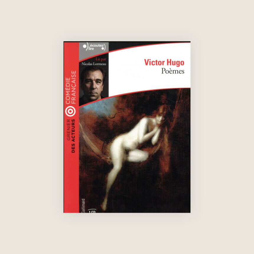 Poemes de Victor Hugo lus par Nicolas Lormeau sociétaire de la Comédie Francaise - Demain dès l'aube - les contemplations - Les chatiments - la légende des siècles
