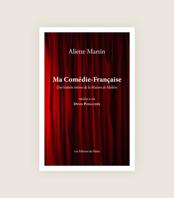 Aliette Martin Ma Comedie Francaise Coulisses et fonctionnement theatre